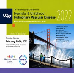 UCSF 15th International Conference Neonatal & Childhood Pulmonary Vascular Disease 2022