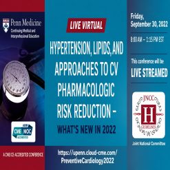 Penn Medicine Hypertension, Lipids, and Approaches to CV Pharmacologic Risk Reduction What’s New in 2022