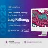 2023 Classic Lectures in Pathology: What You Need to Know: Lung Pathology
