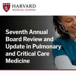 Harvard 7thAnnual Board Review and Update in Pulmonary and Critical Care Medicine 2022