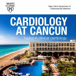 Mayo Clinic Cardiology at Cancun Topics in Clinical Cardiology 2023