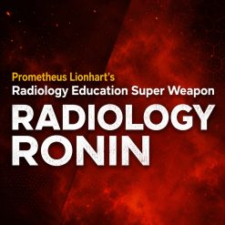 Prometheus Lionhart’s Radiology Education Super Weapon Radiology Ronin
