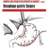 1637394507 1962329105 current and future developments in surgery volume 1 oesophago gastric surgery