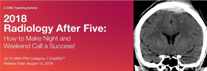 2018 Radiology After Five: How to Make Night and Weekend Call a Success – A Video CME Teaching Activity 2018 Radiology After Five: How to Make Night and Weekend Call a Success – A Video CME Teaching Activity