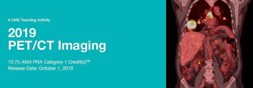 2019 PET/CT Imaging 2019 PET/CT Imaging