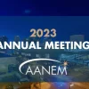 2023 AANEM Annual Meeting Video Collection American Association of Neuromuscular and Electrodiagnostic Medicine