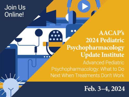 2024 Pediatric Psychopharmacology Update Institute – AACAP 2024 Pediatric Psychopharmacology Update Institute – AACAP