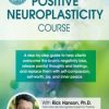 4-Day: Positive Neuroplasticity Course with Rick Hanson, Ph.D. 4-Day: Positive Neuroplasticity Course with Rick Hanson, Ph.D.