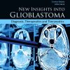 New Insights Into Glioblastoma: Diagnosis, Therapeutics And Theranostics (Original PDF From Publisher) New Insights Into Glioblastoma: Diagnosis, Therapeutics And Theranostics (Original PDF From Publisher)
