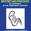 Tragedy, Trials and Triumphs: Obstetrics and Gynaecology in Australia in the Twentieth Century (Original PDF from Publisher) 9780994562760