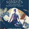 Yoga and Somatics for Immune and Respiratory Health (Original PDF from Publisher) 9781839970870