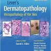 Lever’s Dermatopathology: Histopathology of the Skin, 12th edition (Original PDF from Publisher) 9781975174491