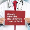 Harvard Obesity Medicine Board Review 2021 Harvard Obesity Medicine Board Review 2021
