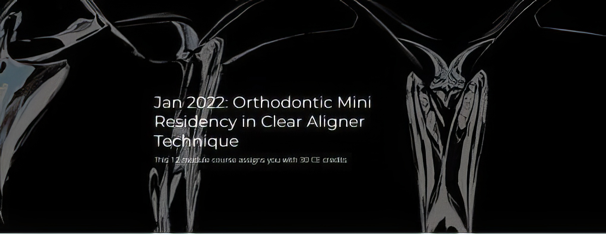 Orthodontic Mini Residency in Clear Aligner Technique Orthodontic Mini Residency in Clear Aligner Technique