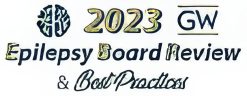2023 Epilepsy Board Review and Best Practices Course