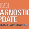 2023 Diagnostic Pathology Update: Pragmatic Approaches to Daily Practice
