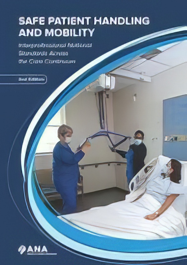 Safe Patient Handling and Mobility: Interprofessional National Standards Across the Care Continuum, 2nd Edition Safe Patient Handling and Mobility: Interprofessional National Standards Across the Care Continuum, 2nd Edition
