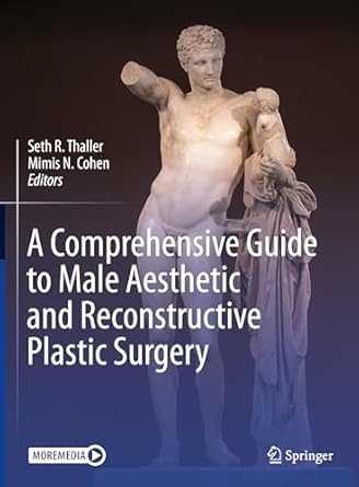 A Comprehensive Guide to Male Aesthetic and Reconstructive Plastic Surgery-2024 ( pdf + videos ) A Comprehensive Guide to Male Aesthetic and Reconstructive Plastic Surgery-2024 ( pdf + videos )