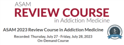 ASAM Virtual Review Course in Addiction Medicine 2023 Videos 1