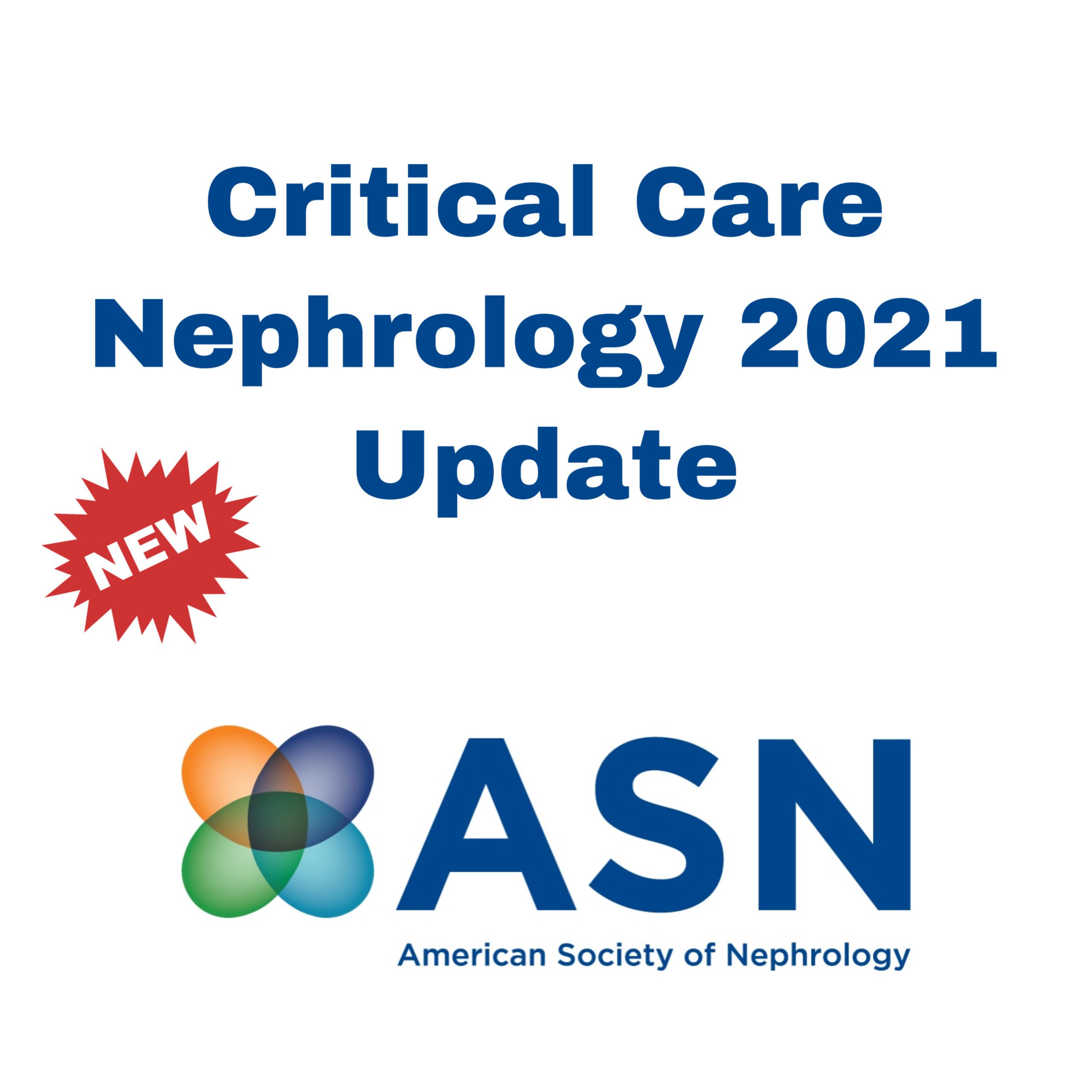 ASN Critical Care Nephrology 2021 Update ASN Critical Care Nephrology 2021 Update