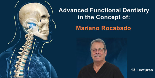 Advanced Functional Dentistry in the Concept of Mariano Rocabado Advanced Functional Dentistry in the Concept of Mariano Rocabado