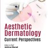 Aesthetic Dermatology: Current Perspectives (Original PDF from Publisher+Videos) Aesthetic Dermatology: Current Perspectives (Original PDF from Publisher+Videos)