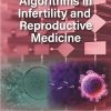 Algorithms in Infertility and Reproductive Medicine (Original PDF from Publisher) Algorithms in Infertility and Reproductive Medicine