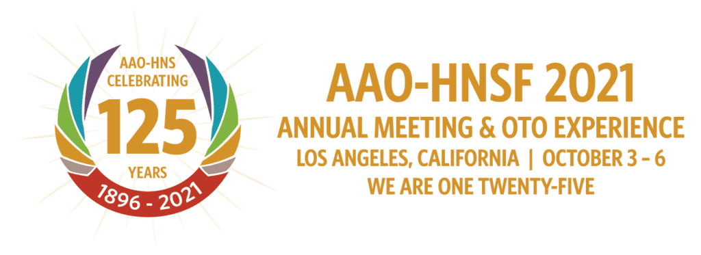 AAO-HNSF 2021 Annual Meeting American Academy of Otolaryngology Head and Neck Surgery Annual Meeting 2021