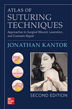 Atlas Of Suturing Techniques Approaches To Surgical Wound Laceration And Cosmetic Repair Second Edition Original PDF From Publisher