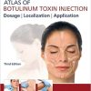 Atlas of Botulinum Toxin Injection Dosage Localization Application 3rd Edition 3rd Edition