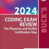 Buck’s Coding Exam Review 2024: The Physician and Facility Certification Step 1st Edition True PDF Buck’s Coding Exam Review 2024: The Physician and Facility Certification Step 1st Edition True PDF