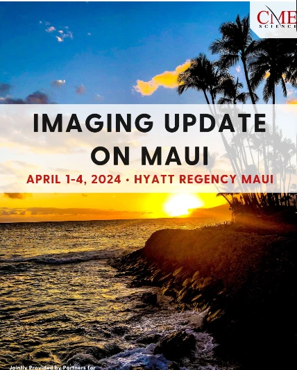 CME Science Diagnostic Imaging Update on Maui, April 1-4, 2024 CME Science Diagnostic Imaging Update on Maui April 1 4 2024