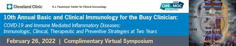 Cleveland Clinic 10th Annual Basic and Clinical Immunology for the Busy Clinician 2022 Cleveland Clinic 10th Annual Basic and Clinical Immunology for the Busy Clinician 2022