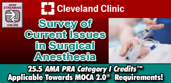 Cleveland Clinic Survey Of Current Issues In Surgical Anesthesia 2024 (Videos) Cleveland Clinic Survey Of Current Issues In Surgical Anesthesia 2024