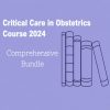 Critical Care in Obstetrics Online Course 2024: Comprehensive Bundle