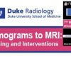 Duke Radiology 7th Mammograms to MRI Breast Imaging & Interventions 2016