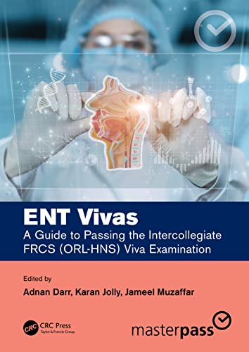 ENT Vivas: A Guide to Passing the Intercollegiate FRCS (ORL-HNS) Viva Examination (Original PDF from Publisher) ENT Vivas: A Guide to Passing the Intercollegiate FRCS (ORL-HNS) Viva Examination (Original PDF from Publisher)