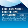 Echo Essentials for Fellows in Training: Level 1 2024 Echo Essentials for Fellows in Training: Level 1 2024