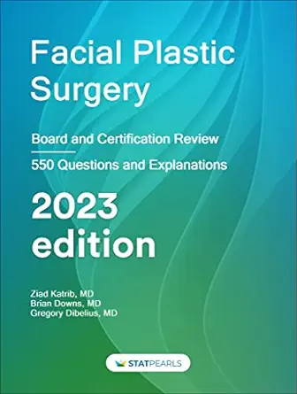 Facial Plastic Surgery: Board And Certification Review, 2023 Edition (Azw3+EPub+Converted PDF) Facial Plastic Surgery Board And Certification Review 2023 Edition Azw3EPubConverted PDF