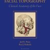 Facial Topography: Clinical Anatomy Of The Face (Original PDF From Publisher + Videos) Facial Topography: Clinical Anatomy Of The Face (Original PDF From Publisher + Videos)