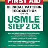 First Aid Clinical Pattern Recognition for the USMLE Step 2 CK (Original PDF from Publisher) First Aid Clinical Pattern Recognition for the USMLE Step 2 CK Original PDF from Publisher