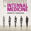 Frameworks for Internal Medicine (EPUB + Converted PDF) Frameworks for Internal Medicine EPUB Converted PDF