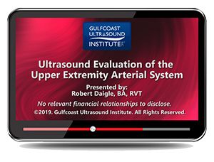 Gulfcoast: Ultrasound Evaluation of the Upper Extremity Arterial System Gulfcoast: Ultrasound Evaluation of the Upper Extremity Arterial System