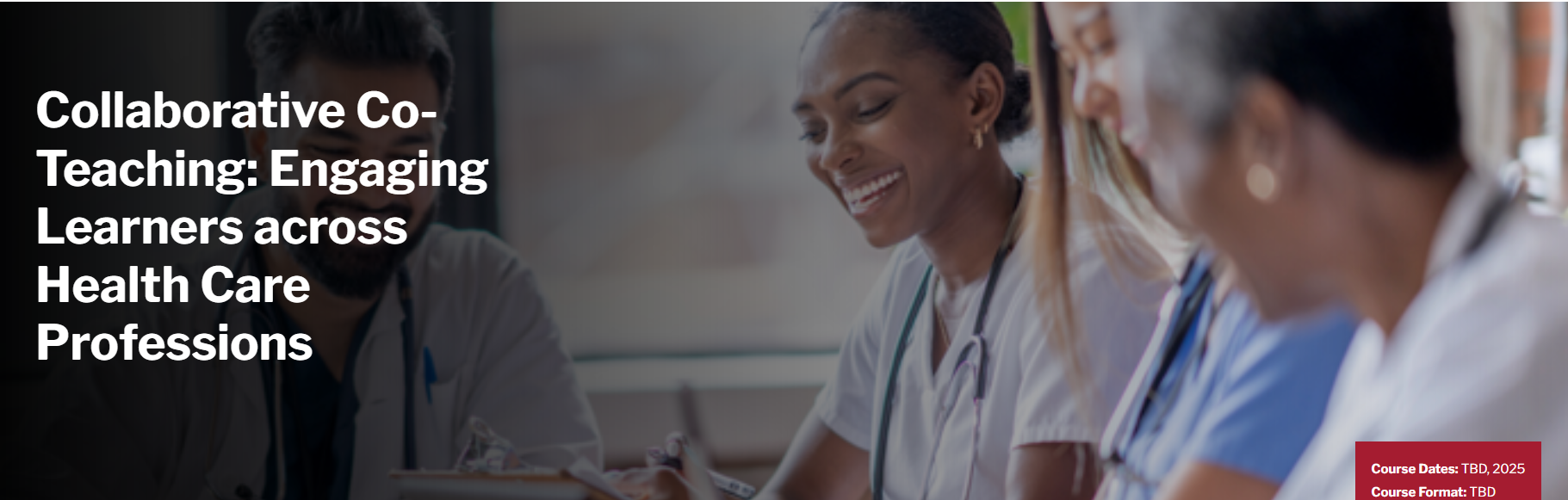 Harvard Collaborative Co-Teaching: Engaging Learners across Health Care Professions 2024 Harvard Collaborative Co-Teaching: Engaging Learners across Health Care Professions 2024