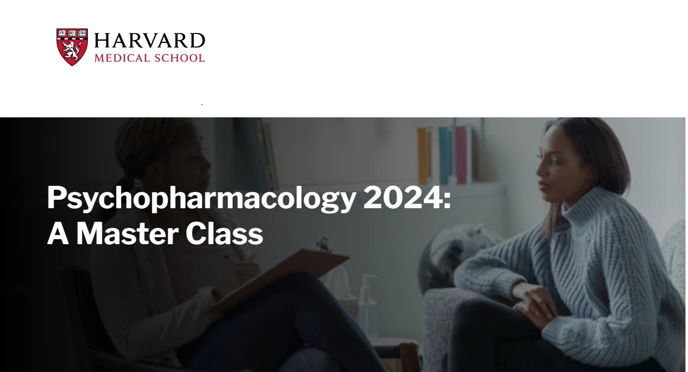 Harvard Psychopharmacology 2024: A Master Class Harvard Psychopharmacology 2024: A Master Class