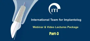 ITI International Team for Implantology Webinar & Video Lectures Package Part-3 ITI International Team for Implantology Webinar & Video Lectures Package Part-3