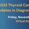 Jefferson Health Thyroid Cancer Symposium Updates in Diagnosis and Treatment 2023 Jefferson Health Thyroid Cancer Symposium Updates in Diagnosis and Treatment 2023