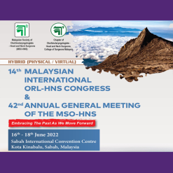 Malaysian Society of Otorhinolaryngologists Head Neck Surgeons 14th Malaysian International ORL HNS Congress 42nd Annual General Meeting Of The MSO HNS 2022