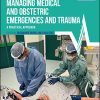 Managing Medical and Obstetric Emergencies and Trauma: A Practical Approach, 4th edition (Advanced Life Support Group) (Original PDF from Publisher)