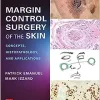 Margin Control Surgery Of The Skin Concepts Histopathology And Applications Original PDF From Publisher